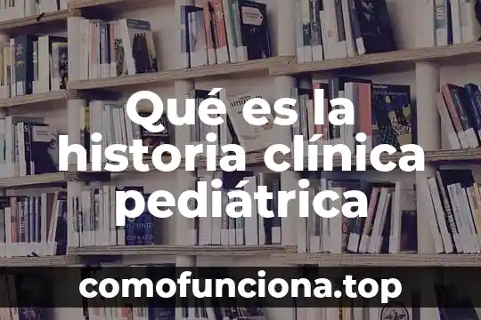 Qué es CC historia clínica veterinaria 4 Qué es la historia clínica pediátrica