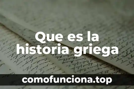 Preguntas sobre que es la historia 7 Que es la historia griega