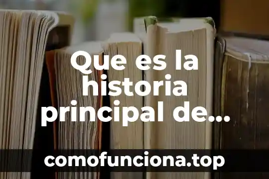 Que es informacion y cual es su principal caracteristica 6 Que es la historia principal de una novela