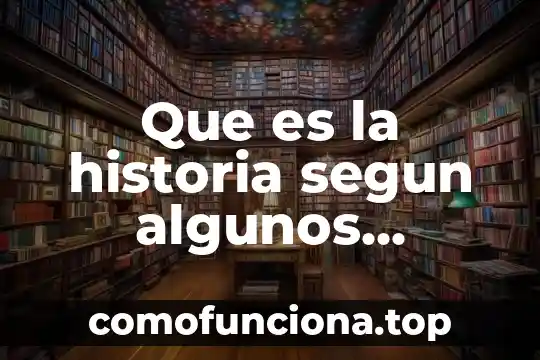 Que es metodica segun autores 4 Que es la historia segun algunos autores