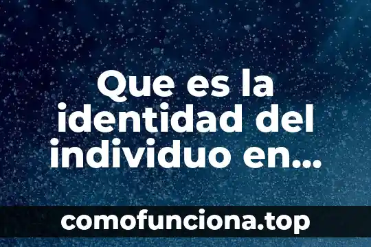 Katterine baker que es identidad personal 6 Que es la identidad del individuo en psicologia