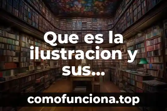 Que es sociedad segun el periodo de la ilustracion 3 Que es la ilustracion y sus caracteristicas