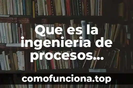 Que es el tiempo tecnico en la ingenieria de metodos 5 Que es la ingenieria de procesos planta uaeh