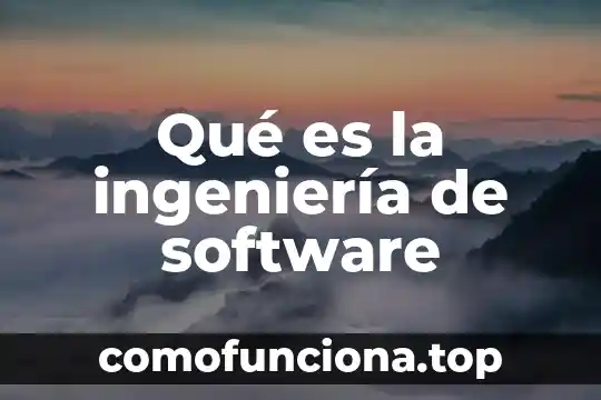 Qué es ingeniería económica según Eugenio Grant 3 Qué es la ingeniería de software