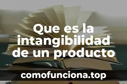 Que es un producto tecnologico ejemplos 7 Que es la intangibilidad de un producto