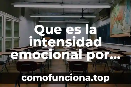 Por que es una practica social la conciencia emocional 4 Que es la intensidad emocional por autores