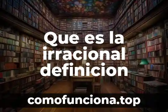 Que es deduccion definición abc 7 Que es la irracional definicion