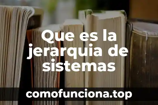 Que es la axiologia jerarquia de valores 8 Que es la jerarquia de sistemas