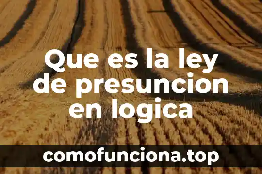 Qué es la oposición de los juicios en lógica 5 Que es la ley de presuncion en logica