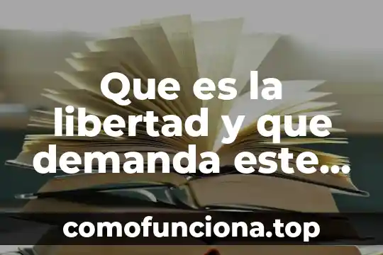 Cuenta concentradora bancomer que es 4 Que es la libertad y que demanda este derecho