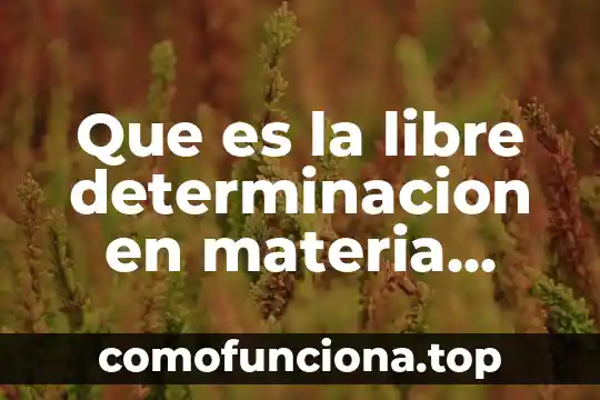Que es la hiperuricemia familiar 4 Que es la libre determinacion en materia familiar