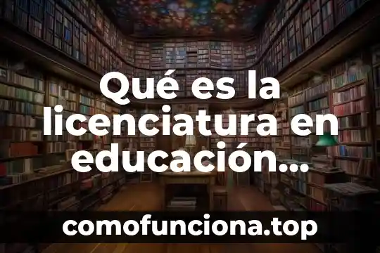 Licenciatura en música que es 4 Qué es la licenciatura en educación familiar