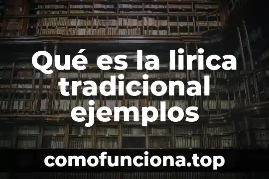 Que es cultura tradicional significado 8 Qué es la lirica tradicional ejemplos