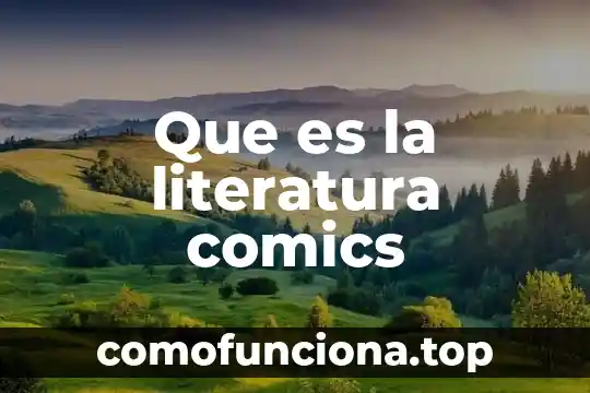 Que es cine literatura y cultura 4 Que es la literatura comics