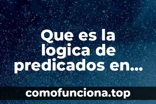 Que es idea original significado 7 Que es la logica de predicados en matematicas discretas