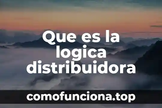 Que es inteligencia lógica 7 Que es la logica distribuidora