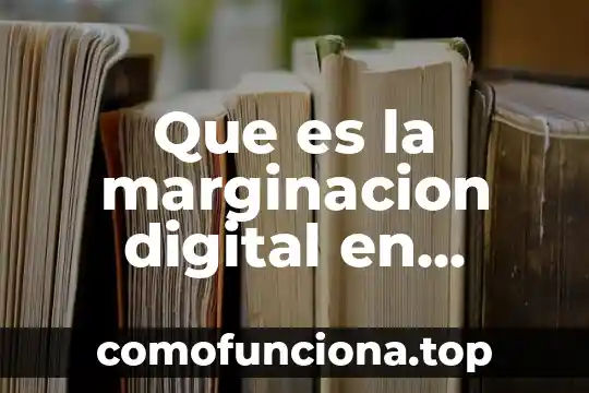 Que es las dsa firma digital 3 Que es la marginacion digital en mexico