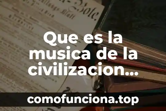 Que es la música en general 3 Que es la musica de la civilizacion hebrea