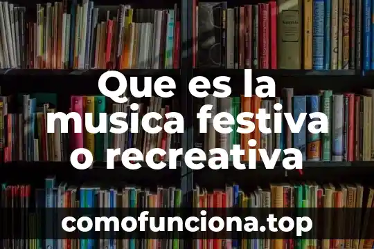 Qué es música orquestal 8 Que es la musica festiva o recreativa