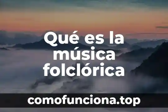 Número internacional normalizado del libro que es 4 Qué es la música folclórica