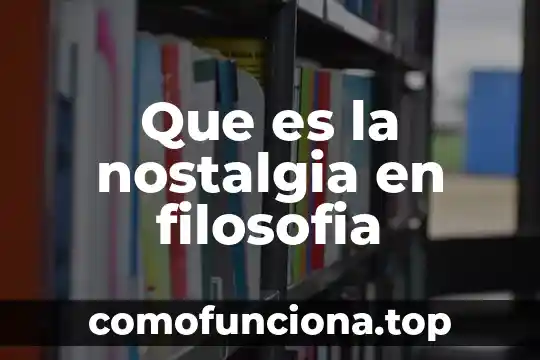 Que es escepticismo segun la filosofia 8 Que es la nostalgia en filosofia