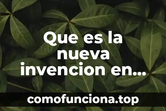 Por que es peligroso no saber historia 4 Que es la nueva invencion en una patente ejemplo