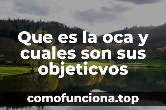 Que es leyendas son mas populares de mexico 7 Que es la oca y cuales son sus objeticvos