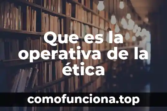 Qué es la libertad para la ética 7 Que es la operativa de la ética