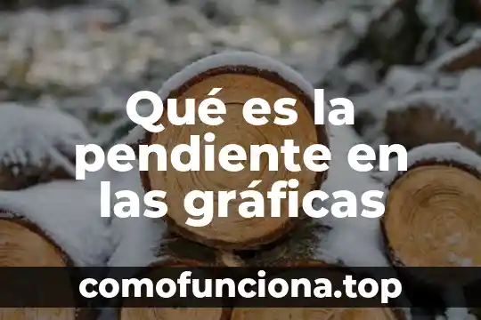 Que es metodo de graficas gant 5 Qué es la pendiente en las gráficas