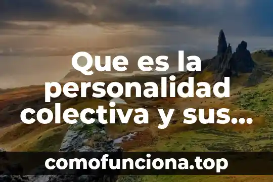 Que es una sociedad colectiva comercial 6 Que es la personalidad colectiva y sus caracteristicas