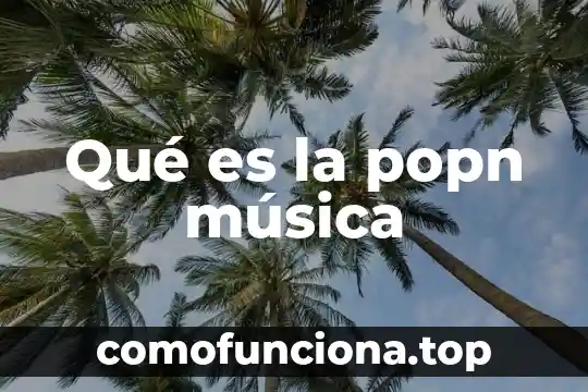 Qué es música slasa 3 Qué es la popn música