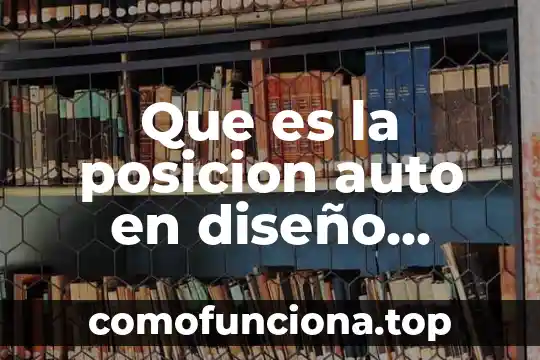 Que es seguro del auto 5 Que es la posicion auto en diseño mecanico