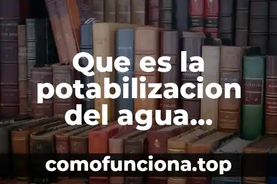 Que es la autoridad y donde se encuentra 3 Que es la potabilizacion del agua donde se realiza