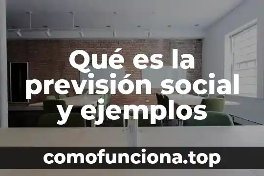 Que es ser agente social 6 Qué es la previsión social y ejemplos