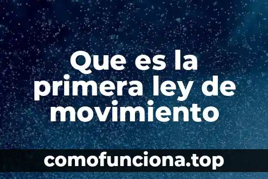 Qué es movimiento uniforme y no uniforme 6 Que es la primera ley de movimiento