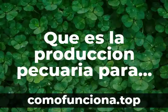 Qué es una representación gráfica para niños 7 Que es la produccion pecuaria para niños