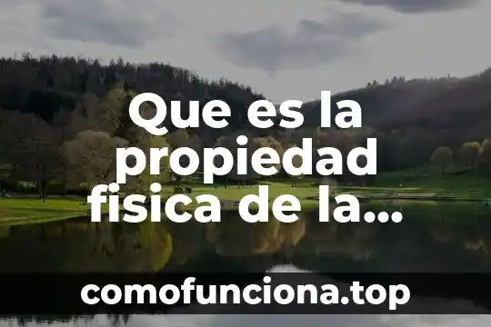 Que es el arte materia 8 Que es la propiedad fisica de la materia en quimica
