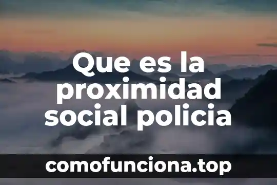 Que es citologia animal 4 Que es la proximidad social policia