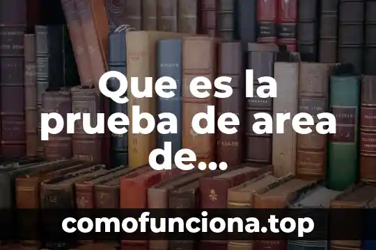 Que es la prueba hcg 5 Que es la prueba de area de conocimiento buap