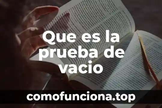 Que es una prueba legal y mana 3 Que es la prueba de vacio