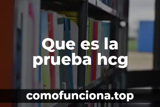 Que es la prueba de area de conocimiento buap 5 Que es la prueba hcg