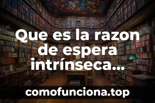 Concepto de la electricidad y que es 5 Que es la razon de espera intrínseca electricidad