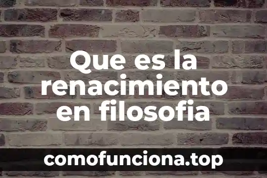 Que es vulgo en filosofía 6 Que es la renacimiento en filosofia