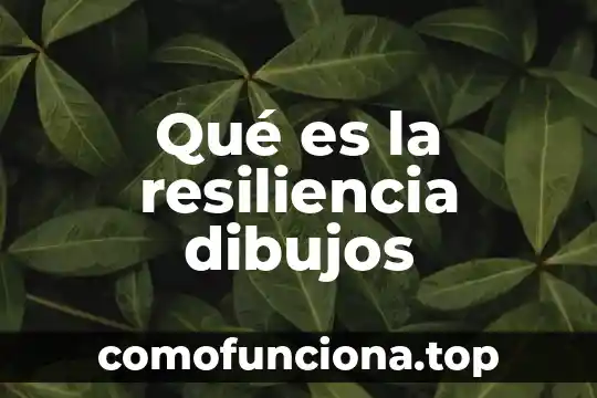 Que es la grenetina como usarla en dibujos 4 Qué es la resiliencia dibujos