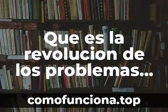 Que es movimiento de revolucion 3 Que es la revolucion de los problemas ambientales