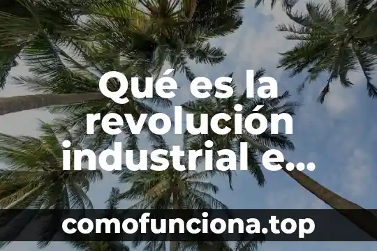 Que es la nueva revolucion cientifica 3 Qué es la revolución industrial e imperialismo