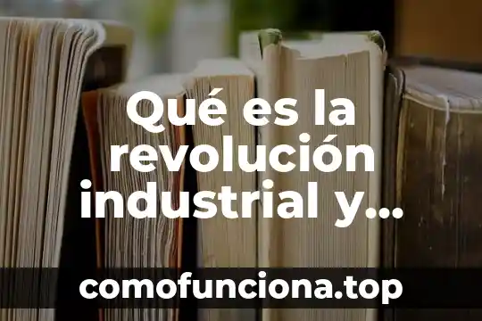 Que es dialecto y cuales son 6 Qué es la revolución industrial y cuáles son sus cambios
