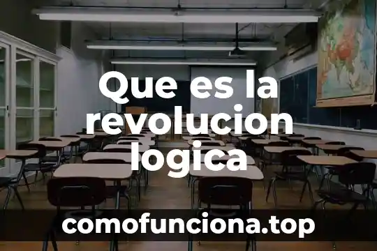 Que es la nueva revolucion cientifica 7 Que es la revolucion logica