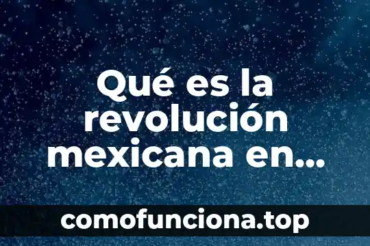 Que es la nueva revolucion cientifica 4 Qué es la revolución mexicana en inglés y español
