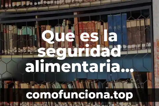 Que es el preambulo concepto 6 Que es la seguridad alimentaria concepto mexico